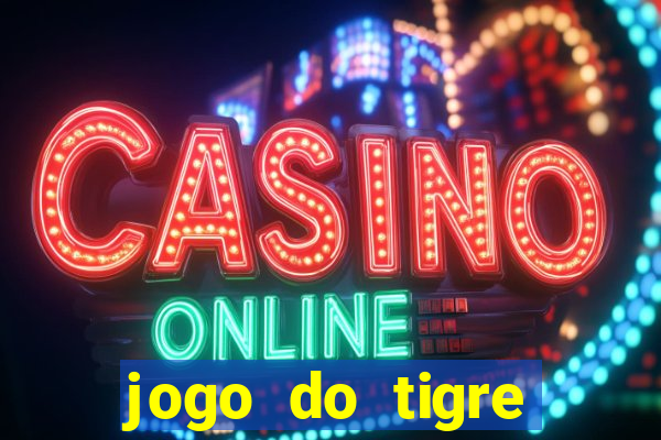 jogo do tigre ganha dinheiro mesmo